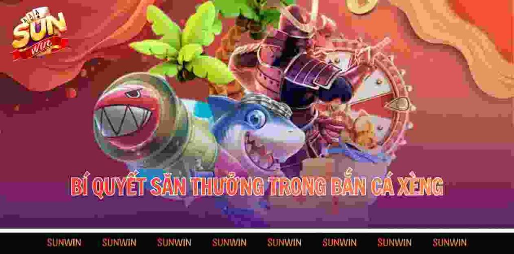 Bí quyết săn thưởng trong bắn cá xèng