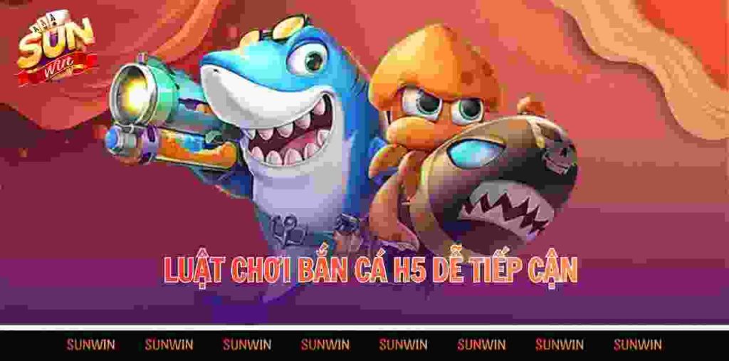 Luật chơi bắn cá H5 dễ tiếp cận