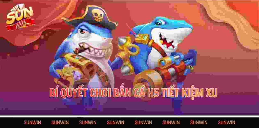 Bí quyết chơi bắn cá H5 tiết kiệm xu