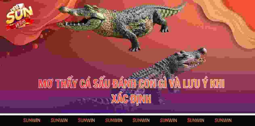 Mơ thấy cá sấu đánh con gì và lưu ý khi xác định