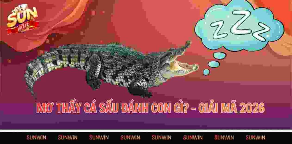 Mơ thấy cá sấu đánh con gì