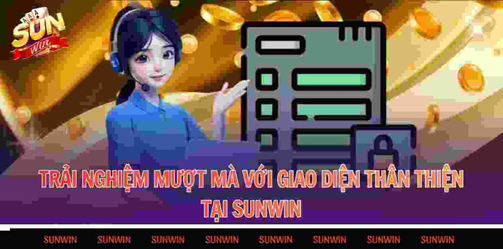 Trải nghiệm mượt mà với giao diện thân thiện tại Sunwin