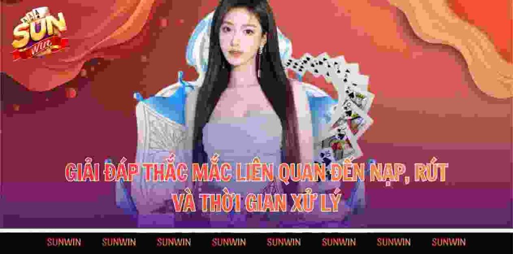Giải đáp các thắc mắc liên quan đến tiền nạp, rút và thời gian xử lý.