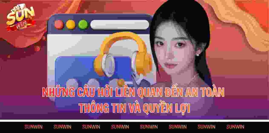 Những câu hỏi liên quan đến an toàn thông tin và quyền lợi
