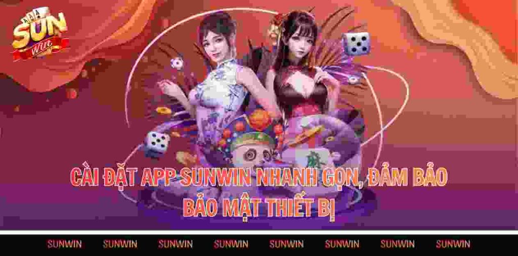 Cài đặt app sunwin nhanh gọn, đảm bảo bảo mật thiết bị
