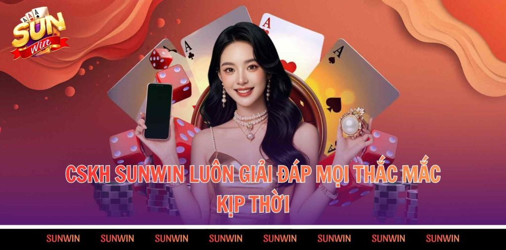 CSKH SUNWIN luôn giải đáp mọi thắc mắc kịp thời
