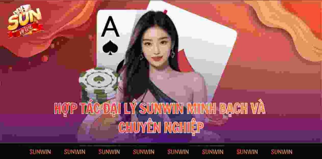 Hợp tác đại lý Sunwin minh bạch và chuyên nghiệp