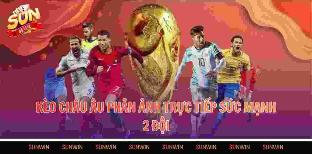 Kèo châu Âu phản ánh trực tiếp sức mạnh hai đội