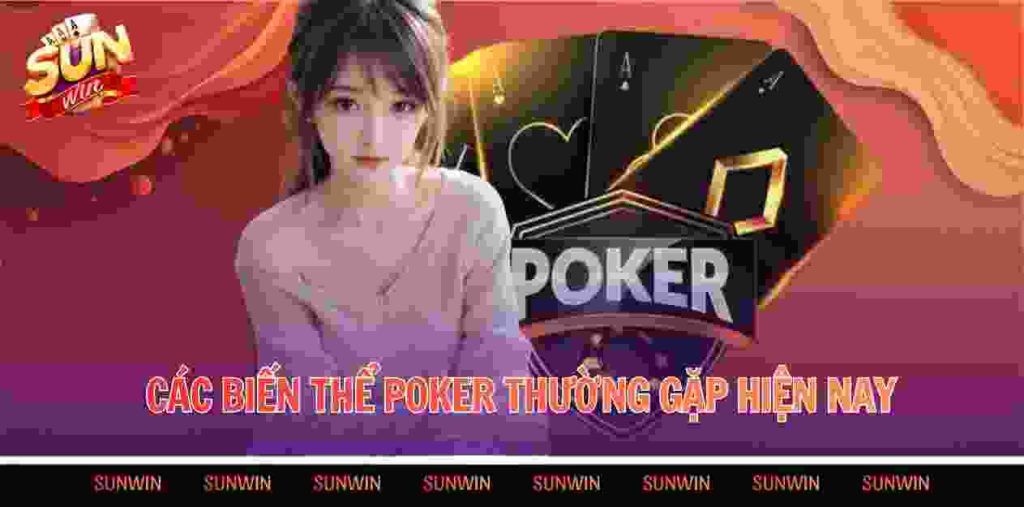Các biến thể poker thường gặp hiện nay
