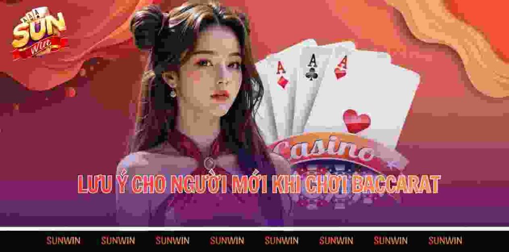 Lưu ý cho người mới khi chơi Baccarat